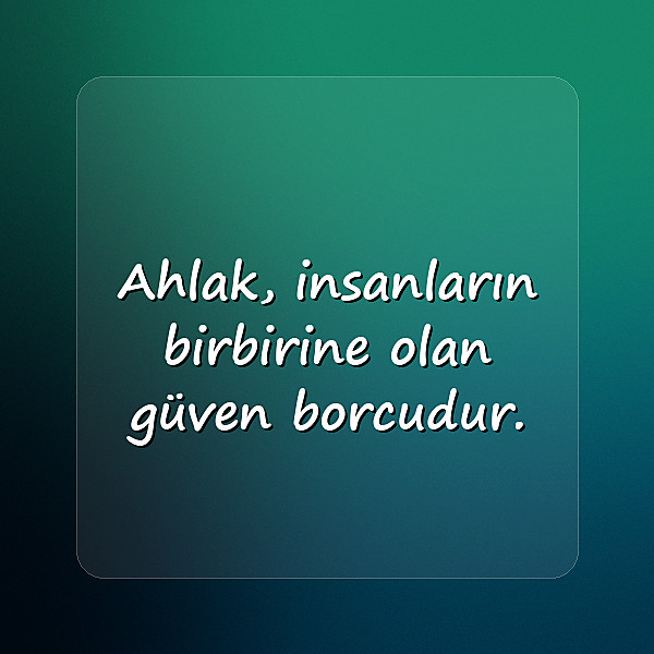 ahlak ile ilgili sözler - 9