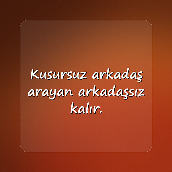 Arkadaş ve Dostluk Sözleri - 5