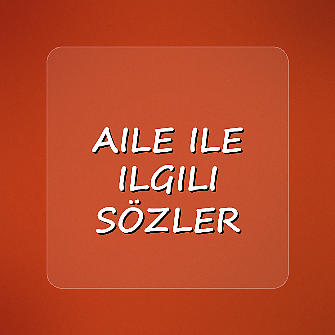 aile ile ilgili sözler - 2026