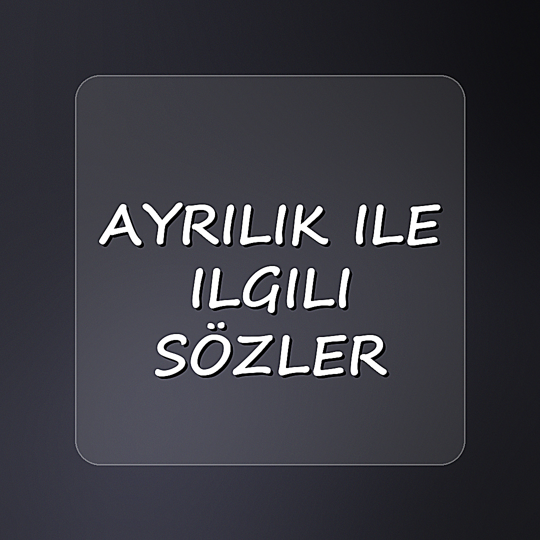 ayrılık ile ilgili sözler - 2026