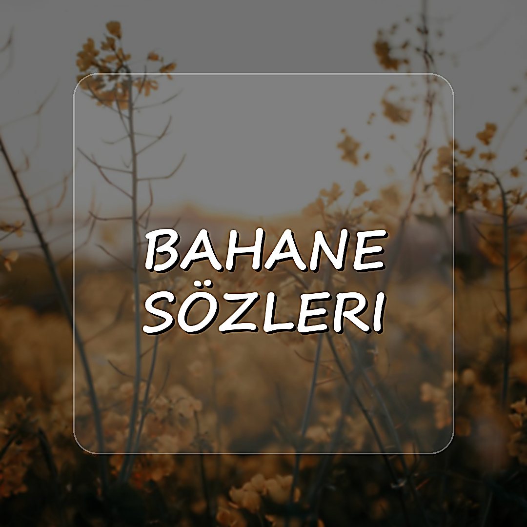 bahane sözleri - 2026