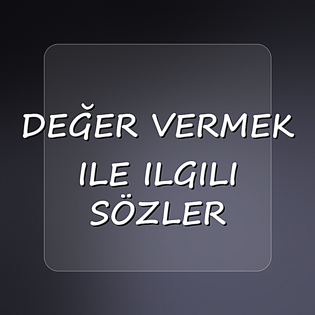 değer vermek ile ilgili sözler - 2026