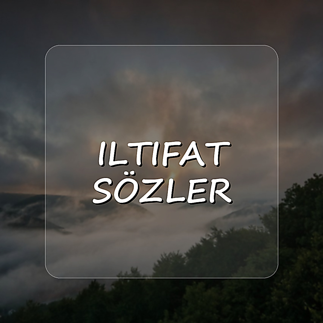 iltifat sözler - 2026