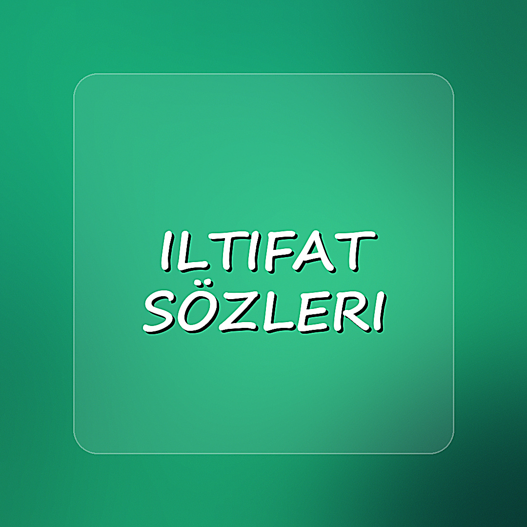 iltifat sözleri - 2026