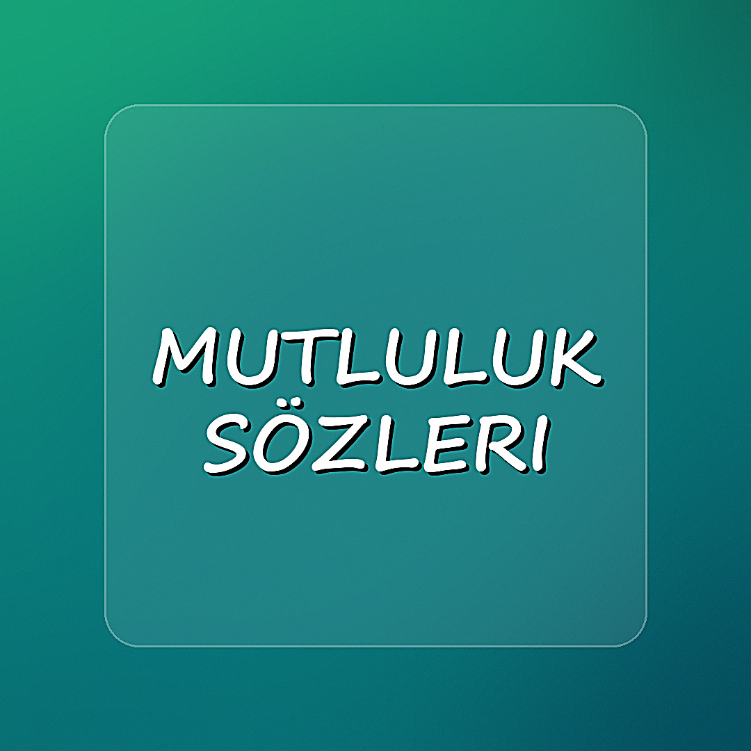 mutluluk sözleri - 2026