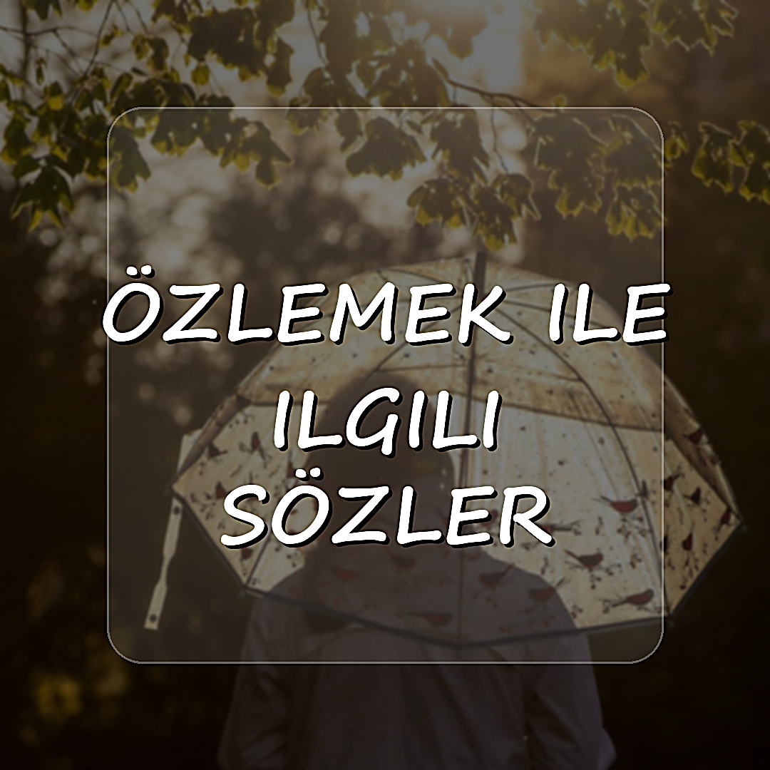 özlemek ile ilgili sözler - 2026