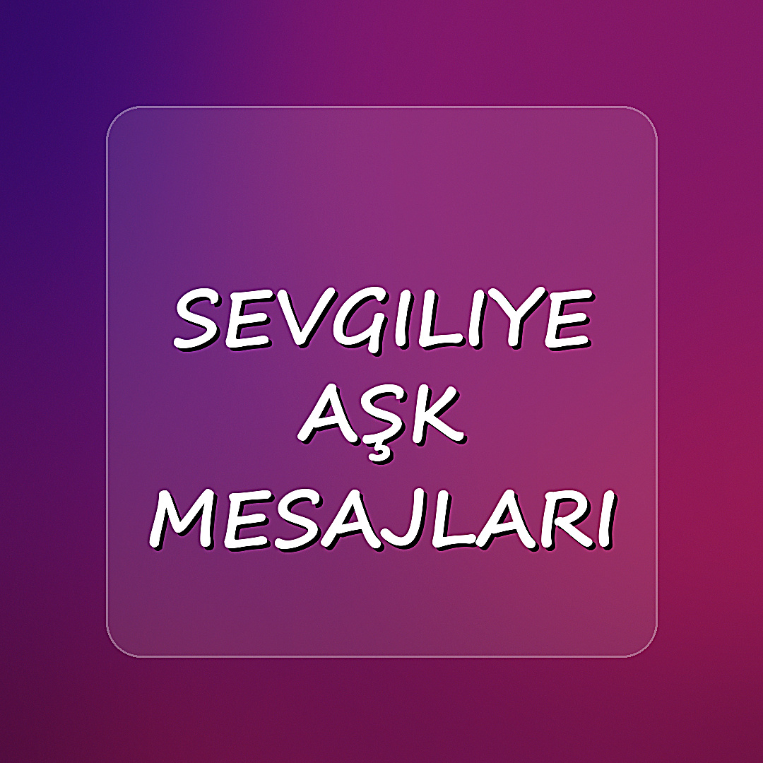 sevgiliye aşk mesajları - 2026