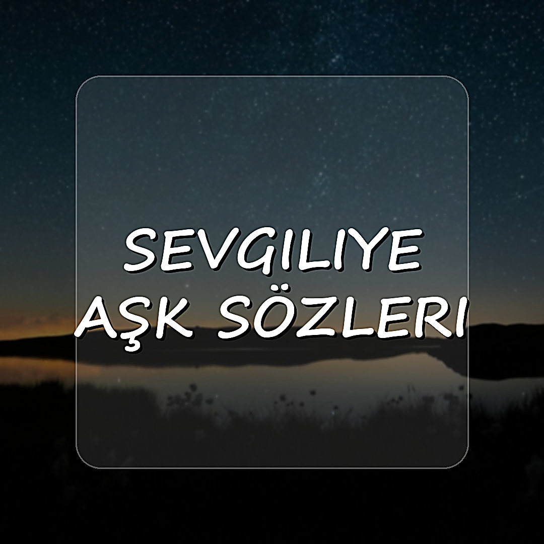 sevgiliye aşk sözleri - 2026