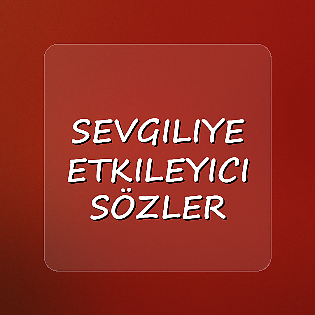 sevgiliye etkileyici sözler - 2026
