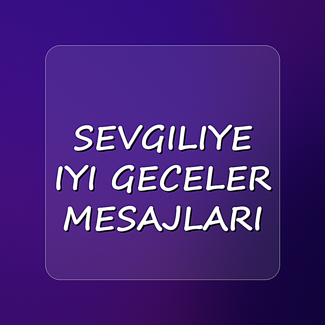 sevgiliye iyi geceler mesajları - 2026