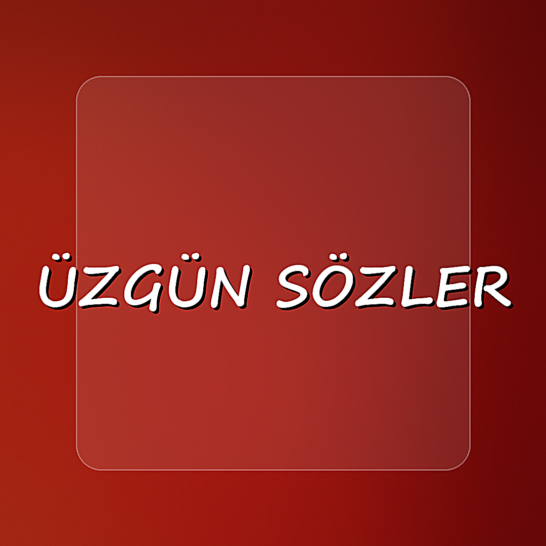 üzgün sözler - 2026