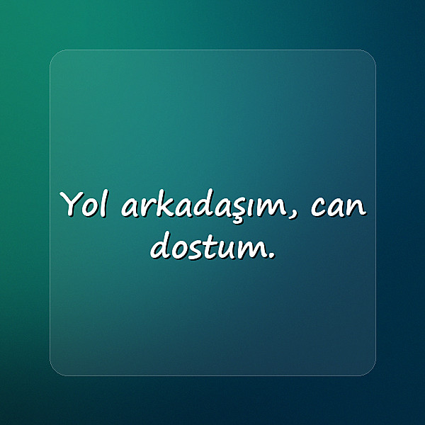 Dost Sözleri - 5