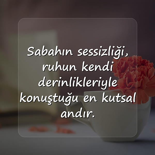 Günaydın Sözleri - 7