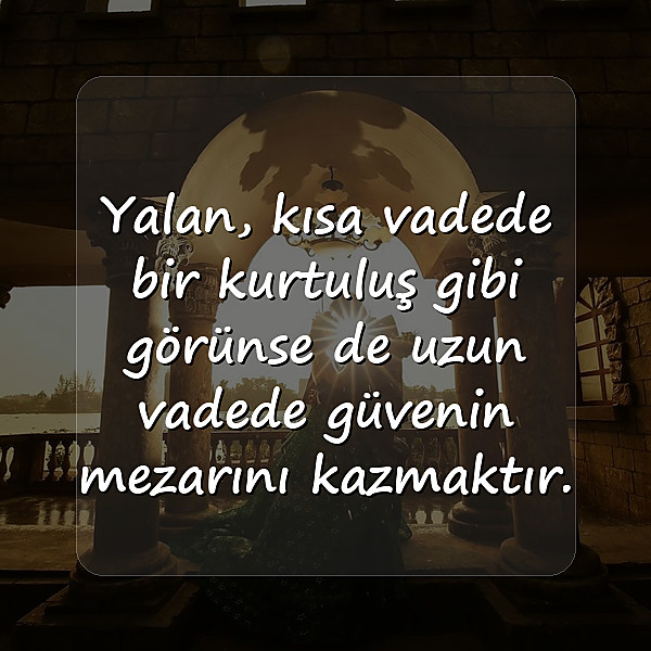 güven ve yalanla ilgili sözler - 2