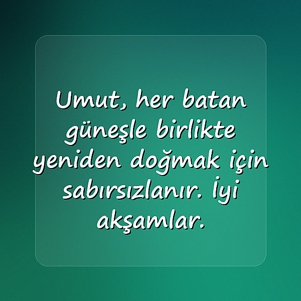 İyi Akşamlar Sözleri - 14