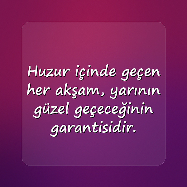 İyi Akşamlar Sözleri - 6