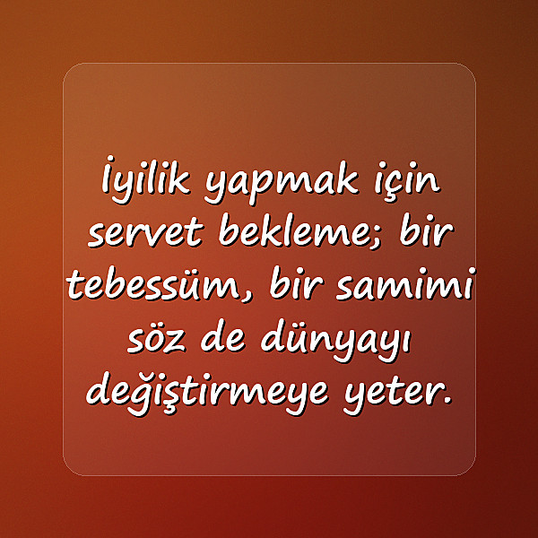 iyilikle ilgili sözler - 8