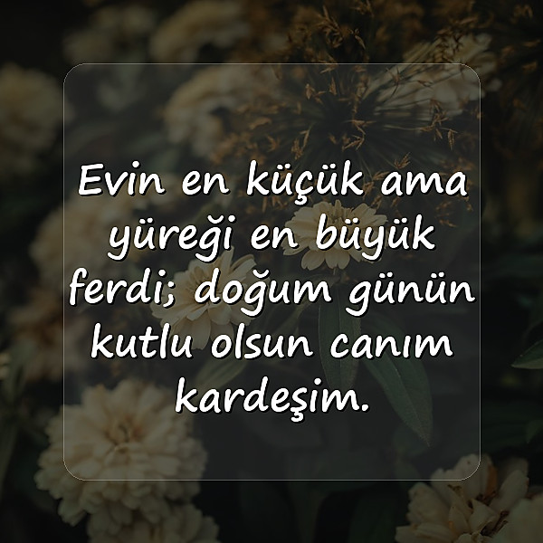 Kardeşe Doğum Günü Sözleri - 15