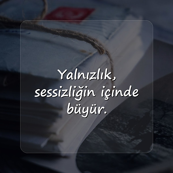 yalnızlıkla ilgili sözler - 7