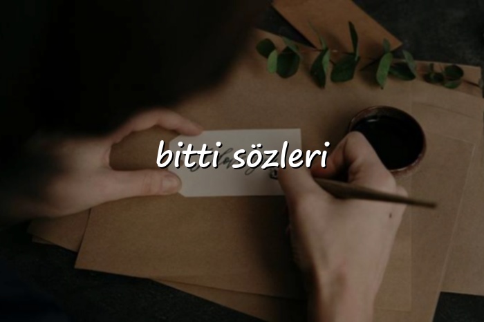 bitti sözleri - 2026