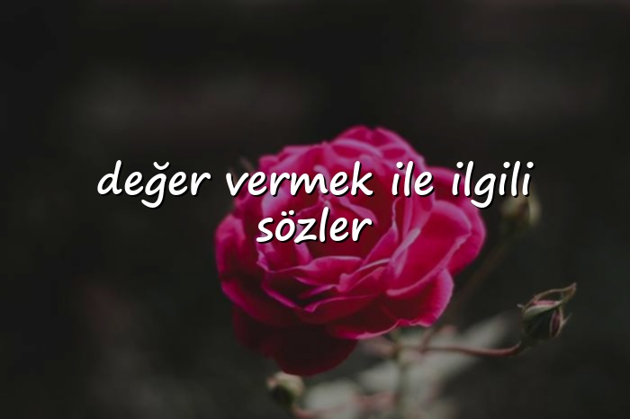 değer vermek ile ilgili sözler - 2026