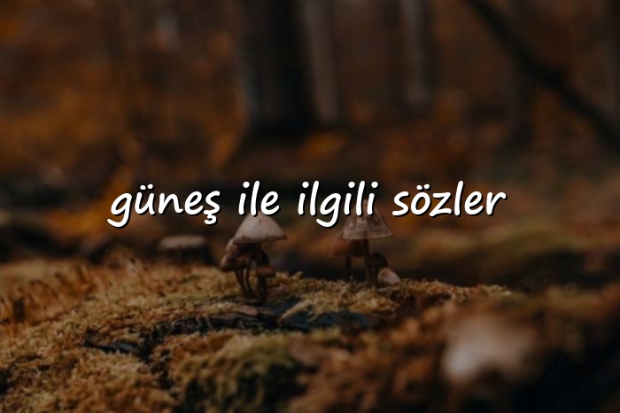 güneş ile ilgili sözler - 2026
