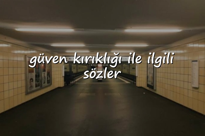 güven kırıklığı ile ilgili sözler	 - 2026