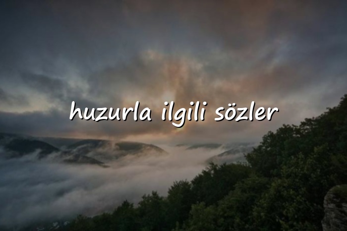 huzurla ilgili sözler - 2026