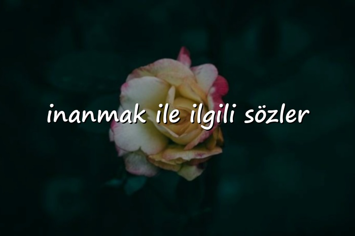 inanmak ile ilgili sözler - 2026