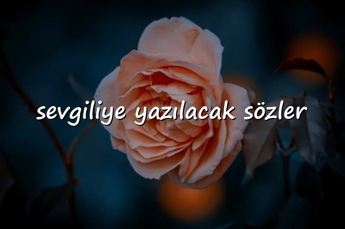 sevgiliye yazılacak sözler - 2026